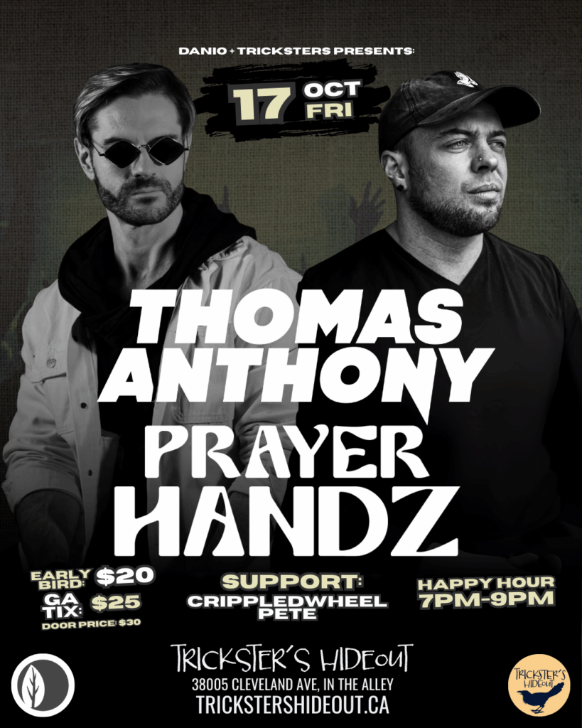 🔥 Thomas Anthony & Prayer Handz at Trickster’s Hideout 🔥 Friday, October 17, 2025 | Trickster’s Hideout, Squamish Get ready for a night of high-energy house and bass as Danio + Tricksters bring you an electrifying double-headliner: Thomas Anthony and Prayer Handz, with local legend Crippledwheel Pete on support. 🎶 Expect a seamless night of driving beats, deep grooves, and dancefloor anthems that will keep you moving straight until last call. 🎵 Lineup & Set Times 9:00 PM – 11:00 PM → Crippledwheel Pete 11:00 PM – 12:30 AM → Prayer Handz 12:30 AM – 2:00 AM → Thomas Anthony ✨ Artist Bios Thomas Anthony Toronto-born, Vancouver-based DJ & producer Thomas Anthony is known for his infectious blend of house, tech-house, and bass-driven dance music. With releases on labels like IN/ROTATION, Hood Politics, and House of Hustle, his productions have landed on club playlists across North America. Thomas has shared stages with world-class acts, delivering dynamic performances packed with crisp drops and relentless energy. Prayer Handz Hailing from Calgary, Prayer Handz brings a unique fusion of bass house, G-house, and hip-hop influenced grooves. His tracks have been supported by some of the scene’s biggest names, and his live sets are packed with dirty basslines and crowd-hyping vocals. Prayer Handz knows how to get the floor jumping and keep the energy sky high. Crippledwheel Pete A Squamish staple, Crippledwheel Pete is a local DJ with a deep love for funky house, disco edits, and heavy-hitting grooves. Known for setting the tone just right, Pete’s eclectic sets blend classics with underground gems—guaranteeing the perfect warm-up to kick off the night. 🎟️ Tickets Early Bird: $20 (available online while they last) General Admission: $25 (available online) Door Price: $30 (only available at the door unless otherwise announced) 🍹 Happy Hour 7PM–9PM → Come early for drink specials before the music kicks off! 📍 Trickster’s Hideout – 38005 Cleveland Ave, Squamish, BC 🌐 trickstershideout.ca